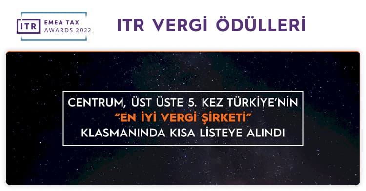 Internatıonal Tax Review (ITR) 2022 Vergi Ödülleri’nde Centrum, Üst Üste 5. Kez Türkiye’nin “En İyi Vergi Şirketi” Klasmanında Kısa Listeye Alındı